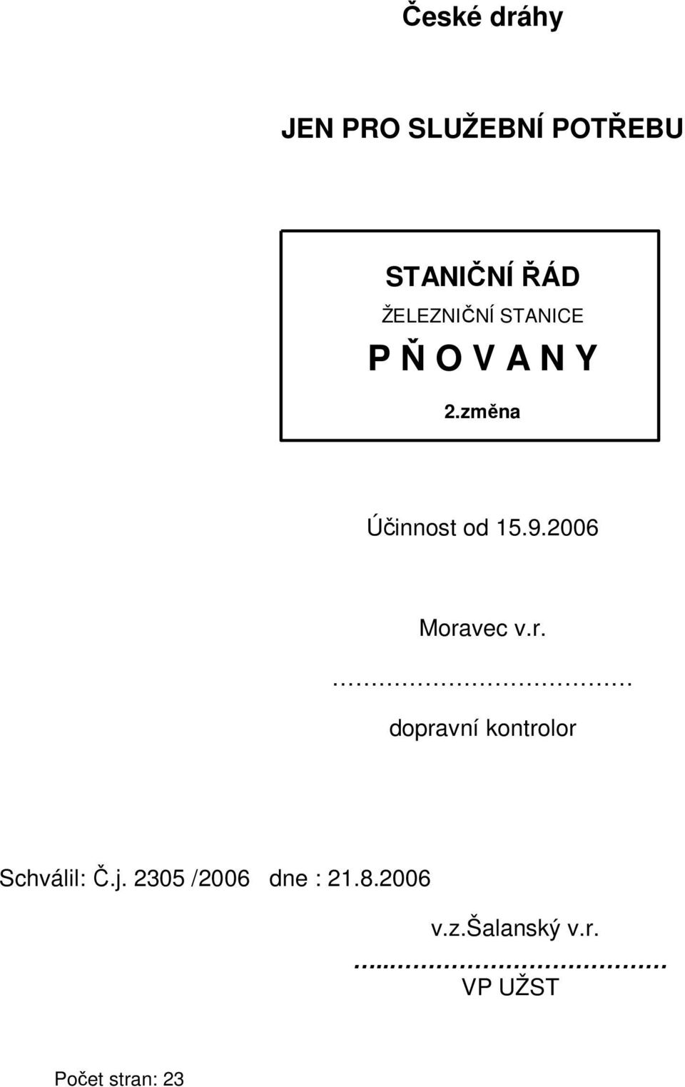 2006 Moravec v.r. dopravní kontrolor Schválil: Č.j.