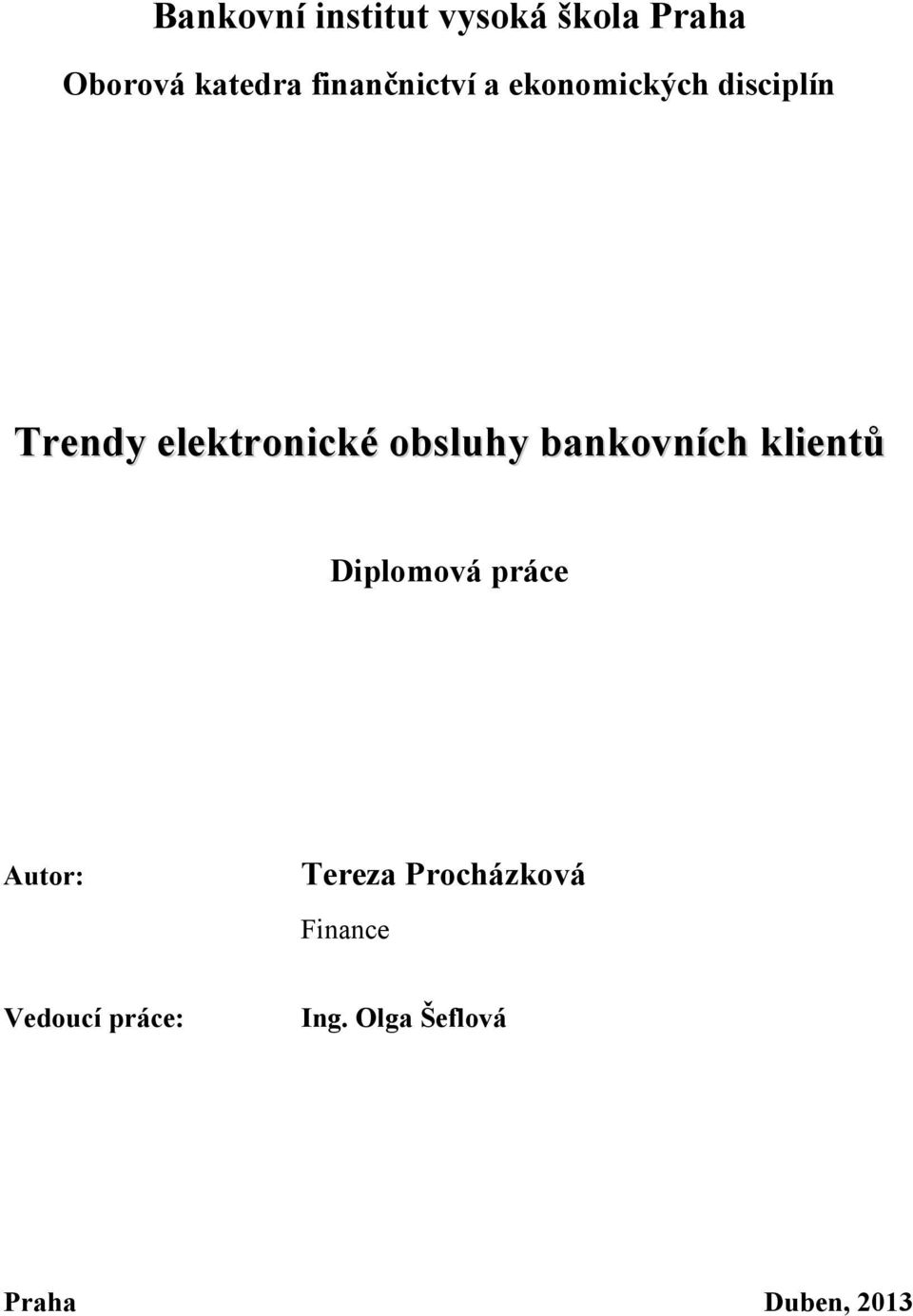 obsluhy bankovních klientů Diplomová práce Autor: Tereza