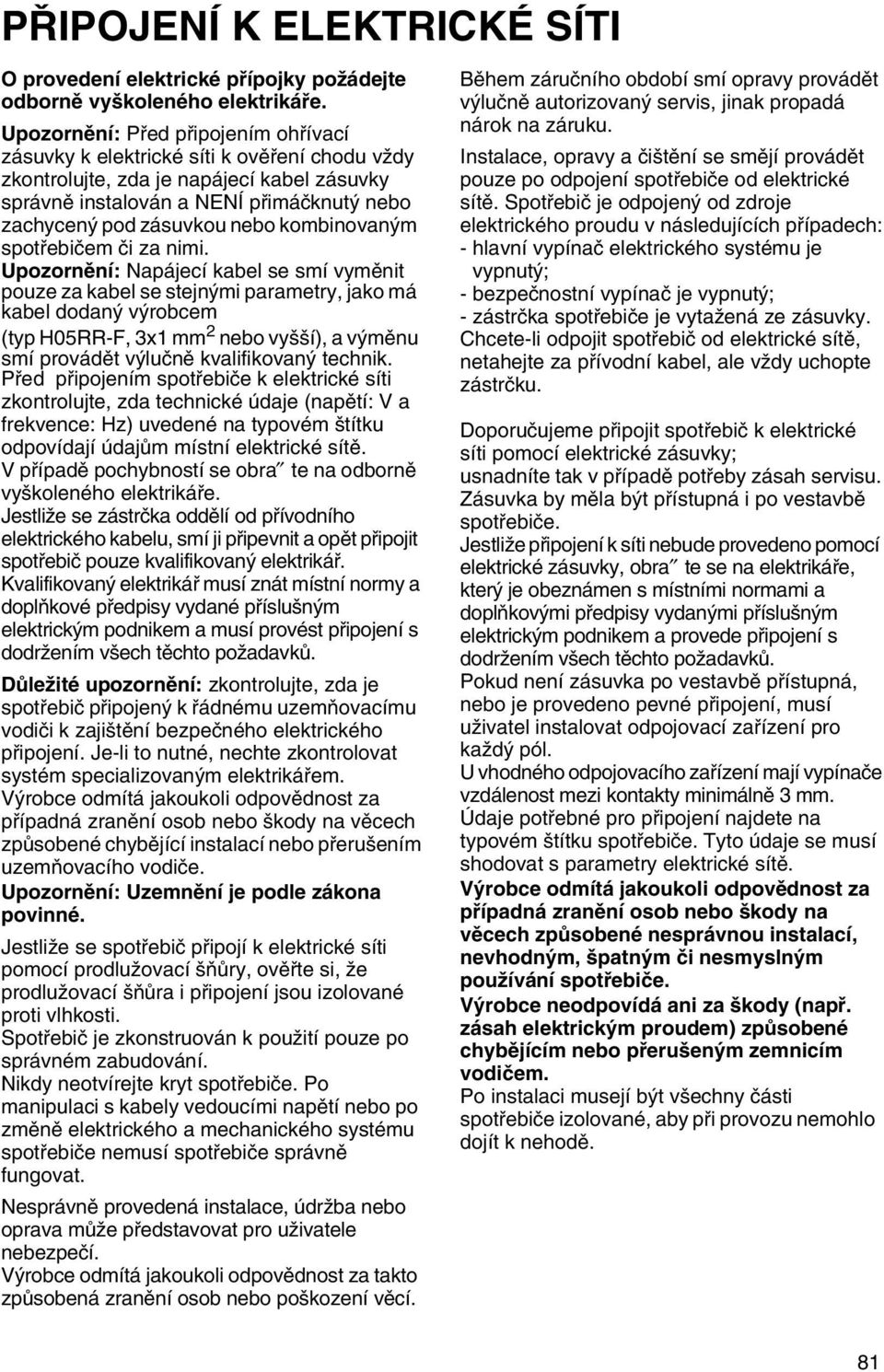 kombinovaným spotřebičem či za nimi.