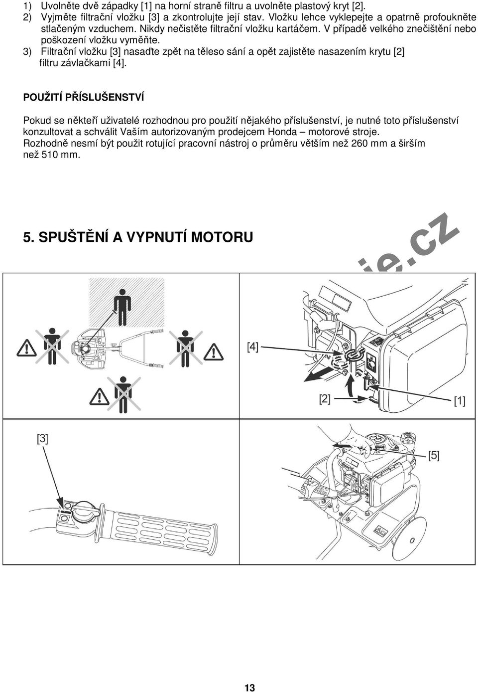 3) Filtrační vložku [3] nasaďte zpět na těleso sání a opět zajistěte nasazením krytu [2] filtru závlačkami [4].