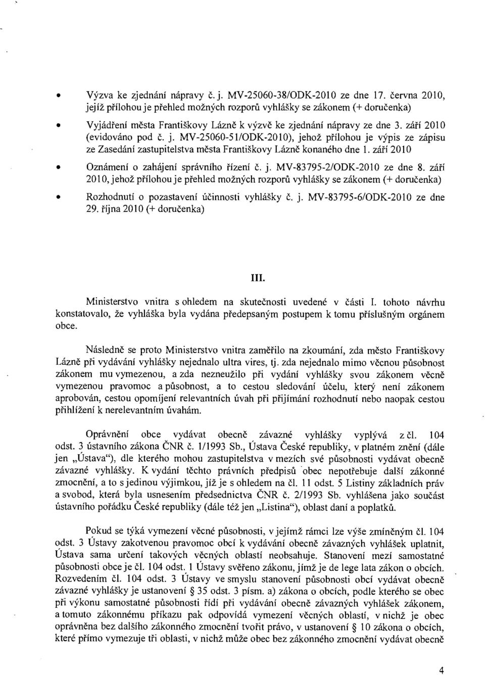 -2010), jehož přílohou je výpis ze zápisu ze Zasedání zastupitelstva města Františkovy Lázně konaného dne 1. září 2010 Oznámení o zahájení správního řízení č. j. MV-83795-2/ODK-2010 ze dne 8.
