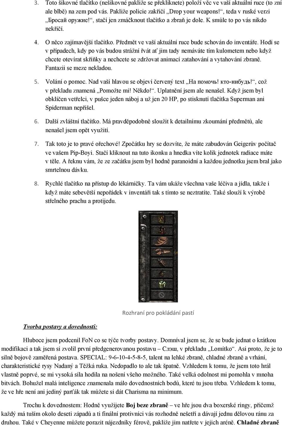 Předmět ve vaší aktuální ruce bude schován do inventáře.