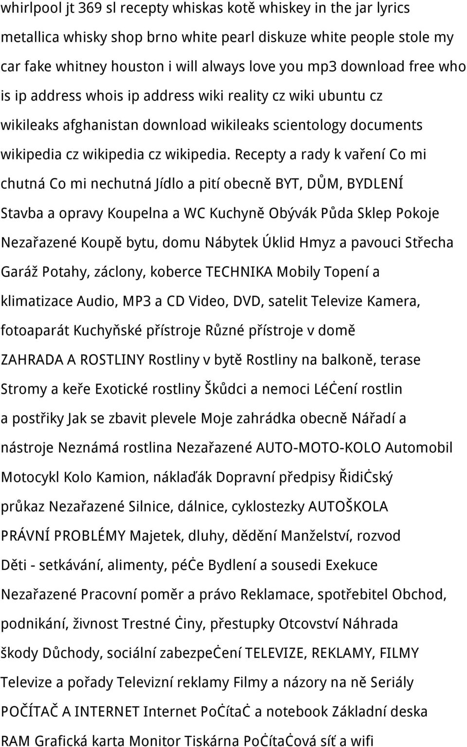 Recepty a rady k vaření Co mi chutná Co mi nechutná Jídlo a pití obecně BYT, DŮM, BYDLENÍ Stavba a opravy Koupelna a WC Kuchyně Obývák Půda Sklep Pokoje Nezařazené Koupě bytu, domu Nábytek Úklid Hmyz