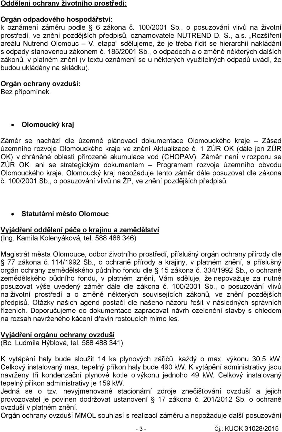 etapa sdělujeme, že je třeba řídit se hierarchií nakládání s odpady stanovenou zákonem č. 185/2001 Sb.