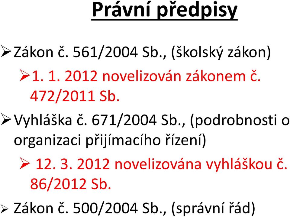 671/2004 Sb., (podrobnosti o organizaci přijímacího řízení) 12.