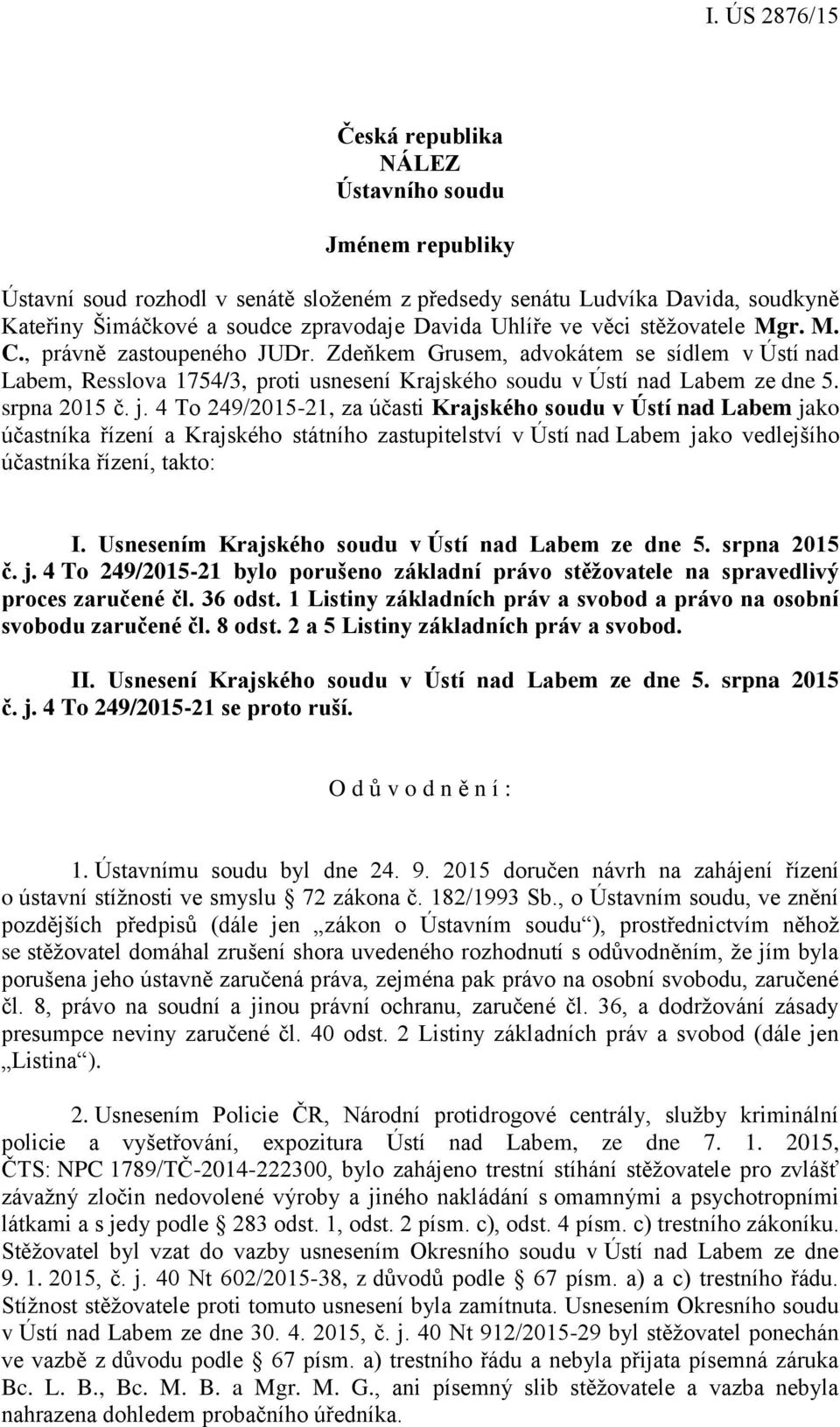 4 To 249/2015-21, za účasti Krajského soudu v Ústí nad Labem jako účastníka řízení a Krajského státního zastupitelství v Ústí nad Labem jako vedlejšího účastníka řízení, takto: I.