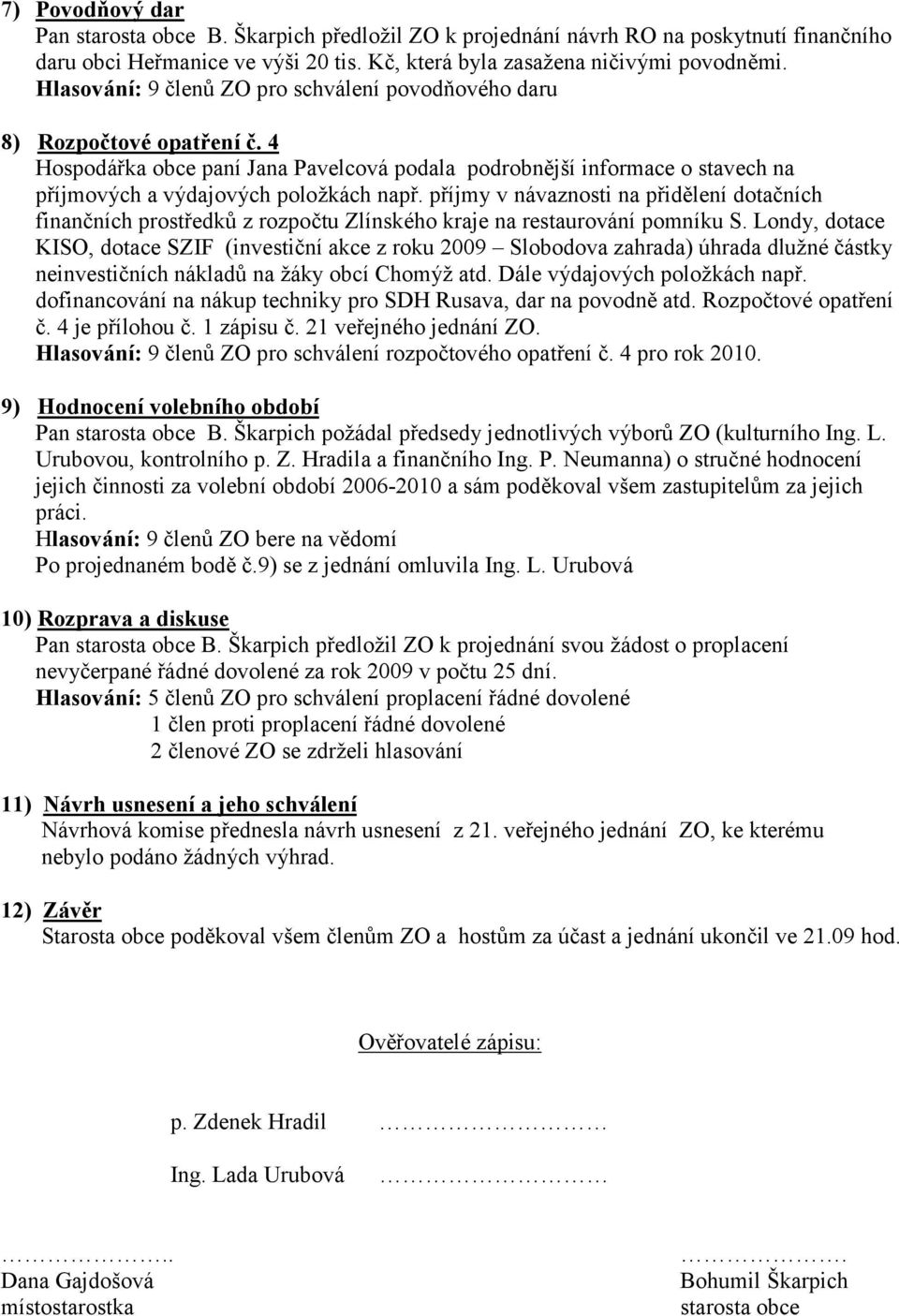 příjmy v návaznosti na přidě lení dotačních finančních prostředků z rozpočtu Zlínského kraje na restaurování pomníku S.