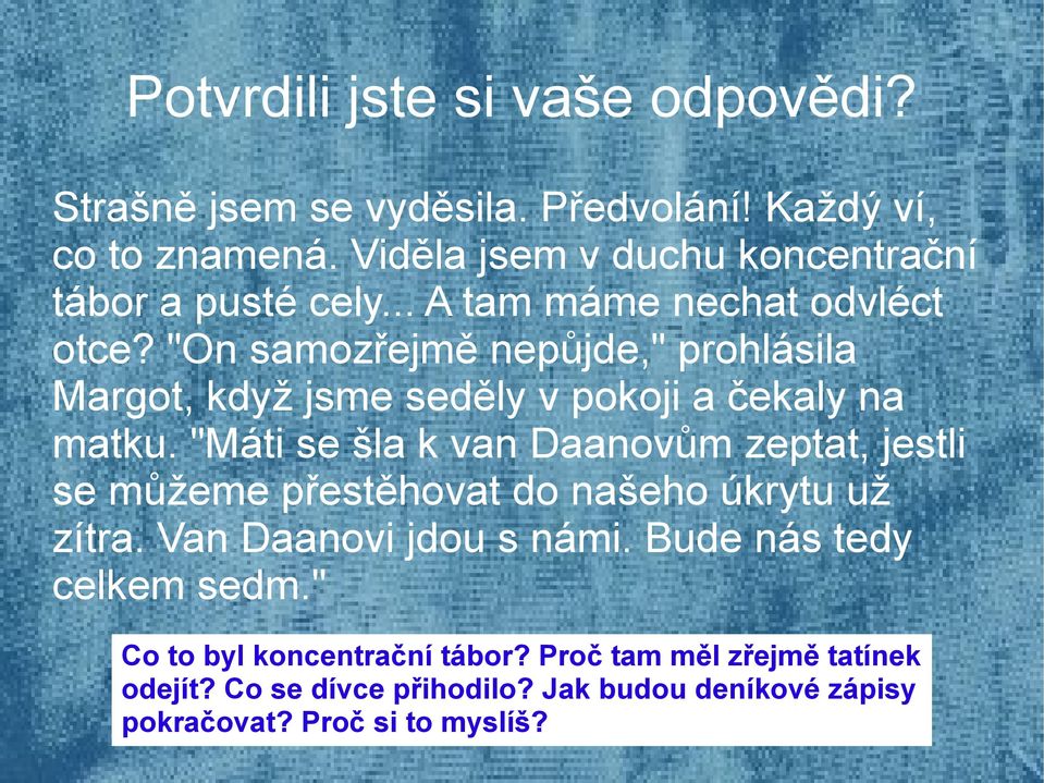 "On samozřejmě nepůjde," prohlásila Margot, když jsme seděly v pokoji a čekaly na matku.