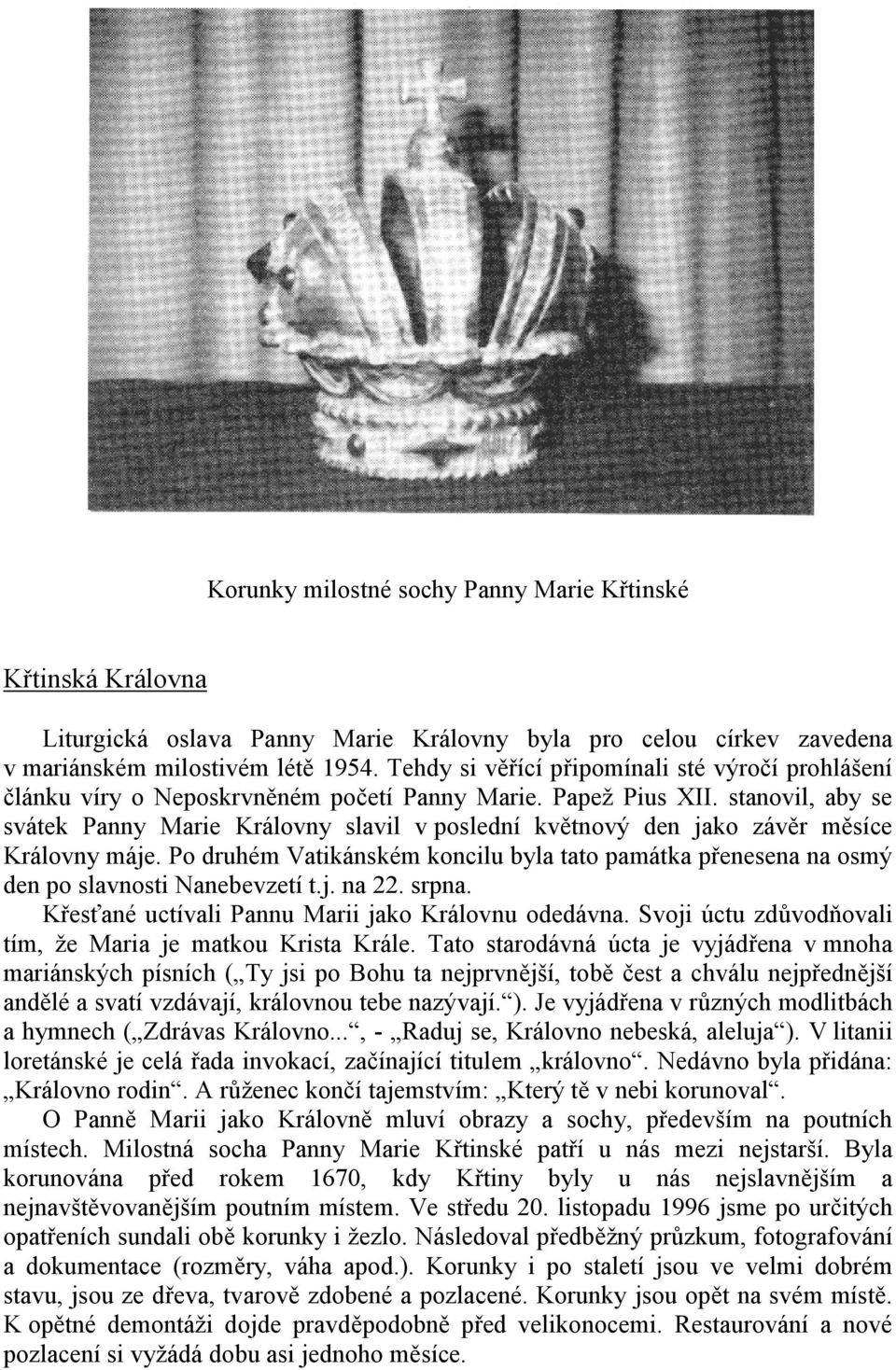 stanovil, aby se svátek Panny Marie Královny slavil v poslední květnový den jako závěr měsíce Královny máje.