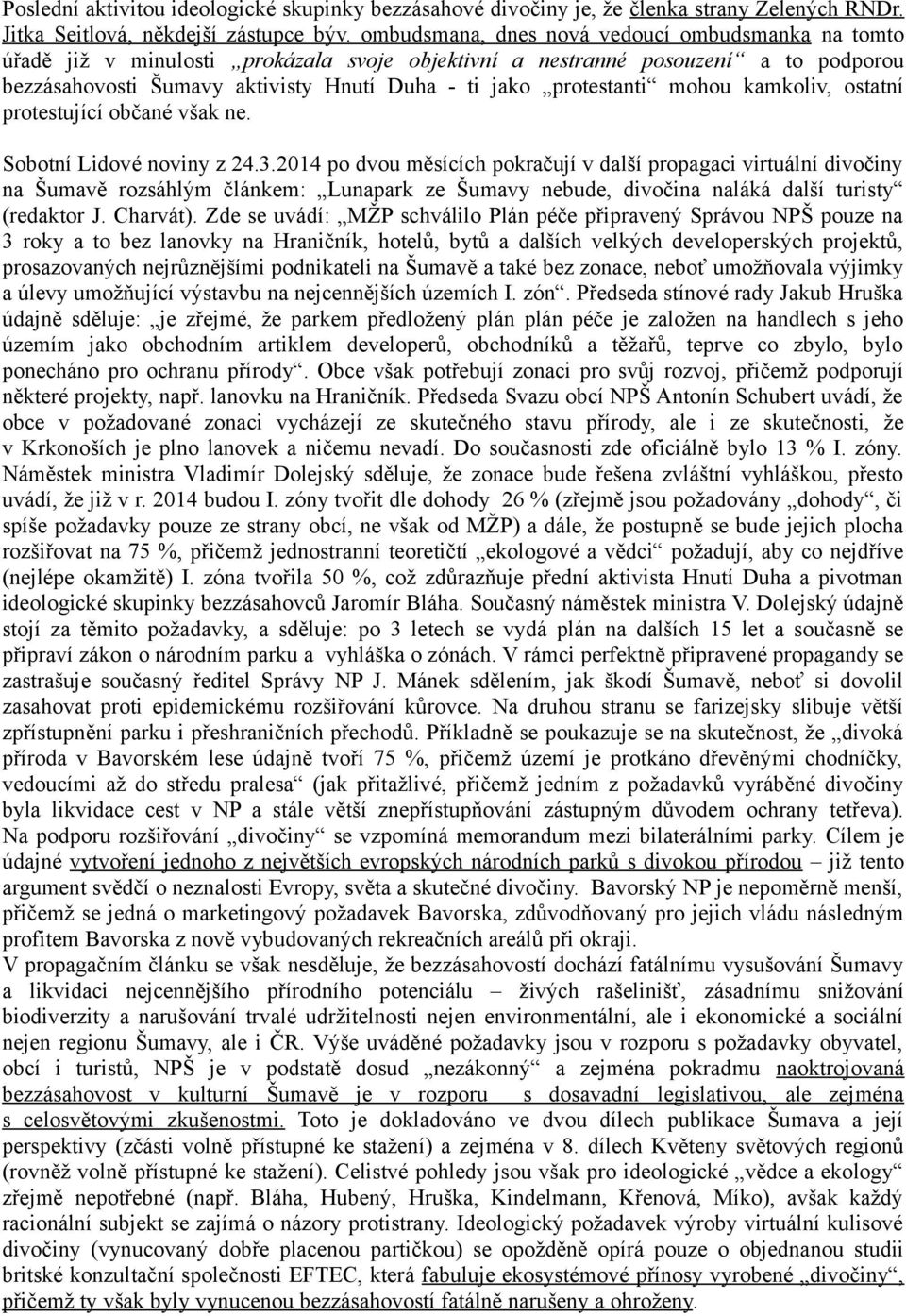 protestanti mohou kamkoliv, ostatní protestující občané však ne. Sobotní Lidové noviny z 24.3.