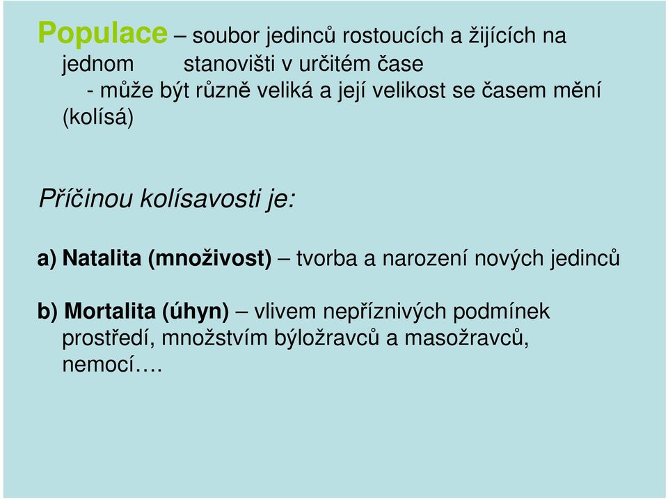 kolísavosti je: a) Natalita (množivost) tvorba a narození nových jedinců b)