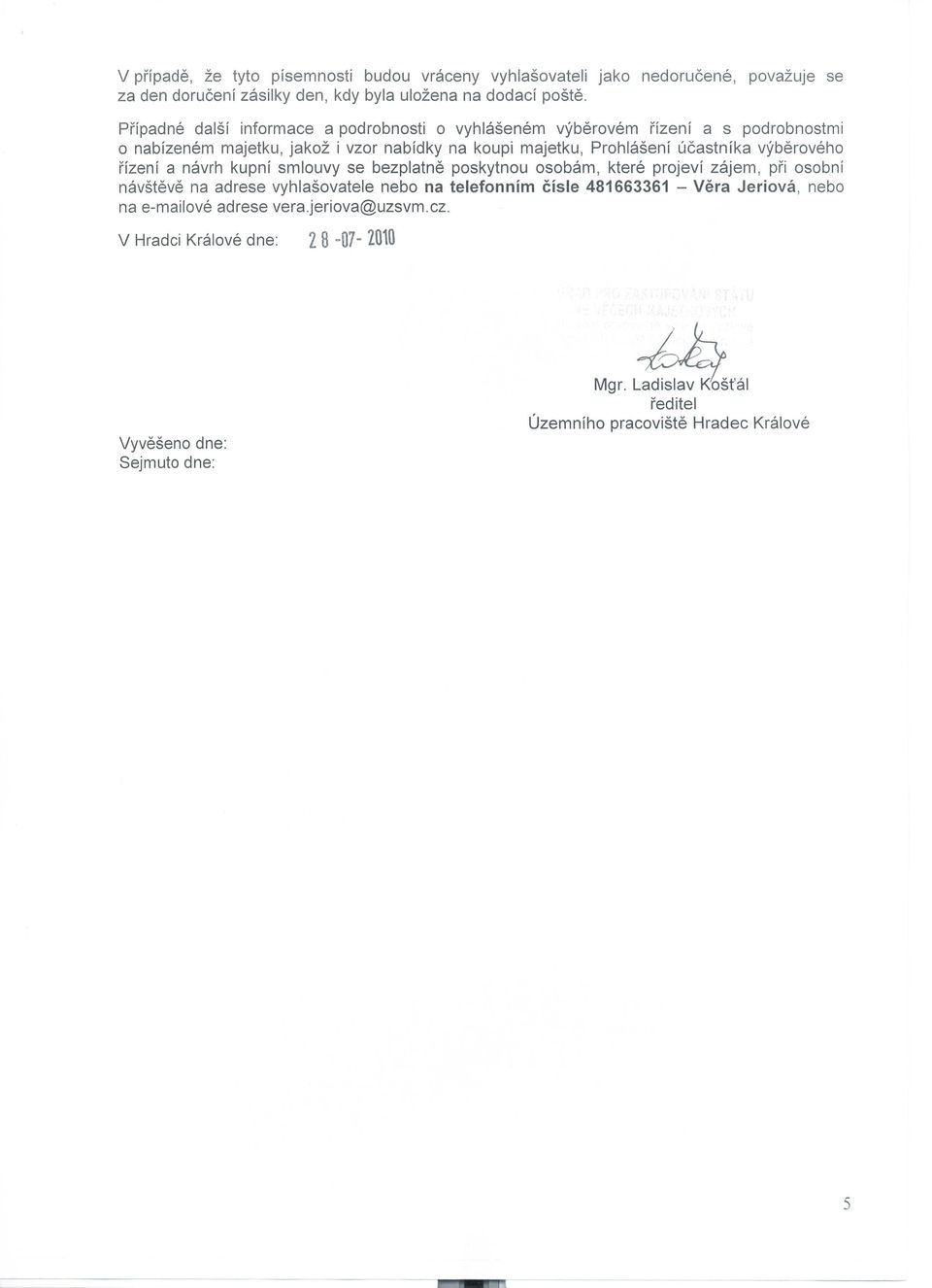 ucastnfka vyberoveho rfzenf a navrh kupnf smlouvy se bezplatne poskytnou osobam, ktere projevf zajem, pri osobni navsteve na adrese vyhlasovatele nebo na