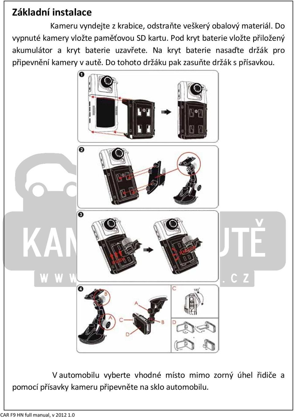 Pod kryt baterie vložte přiložený akumulátor a kryt baterie uzavřete.