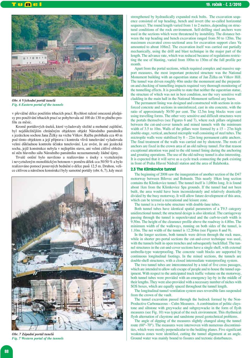 Kromě portálových úseků, které vyžadovaly složité a mohutné zajištění, byl nejdůležitějším chráněným objektem objekt Národního památníku s jezdeckou sochou Jana Žižky na vrchu Vítkov.
