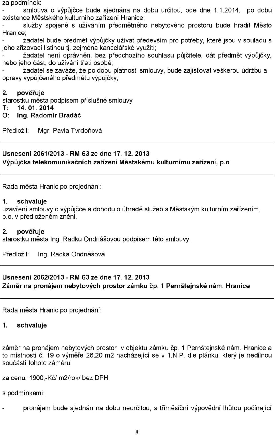 především pro potřeby, které jsou v souladu s jeho zřizovací listinou tj.