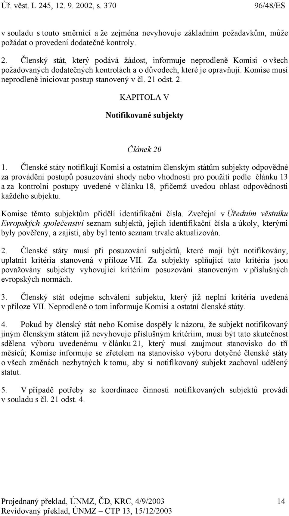 21 odst. 2. KAPITOLA V Notifikované subjekty Článek 20 1.