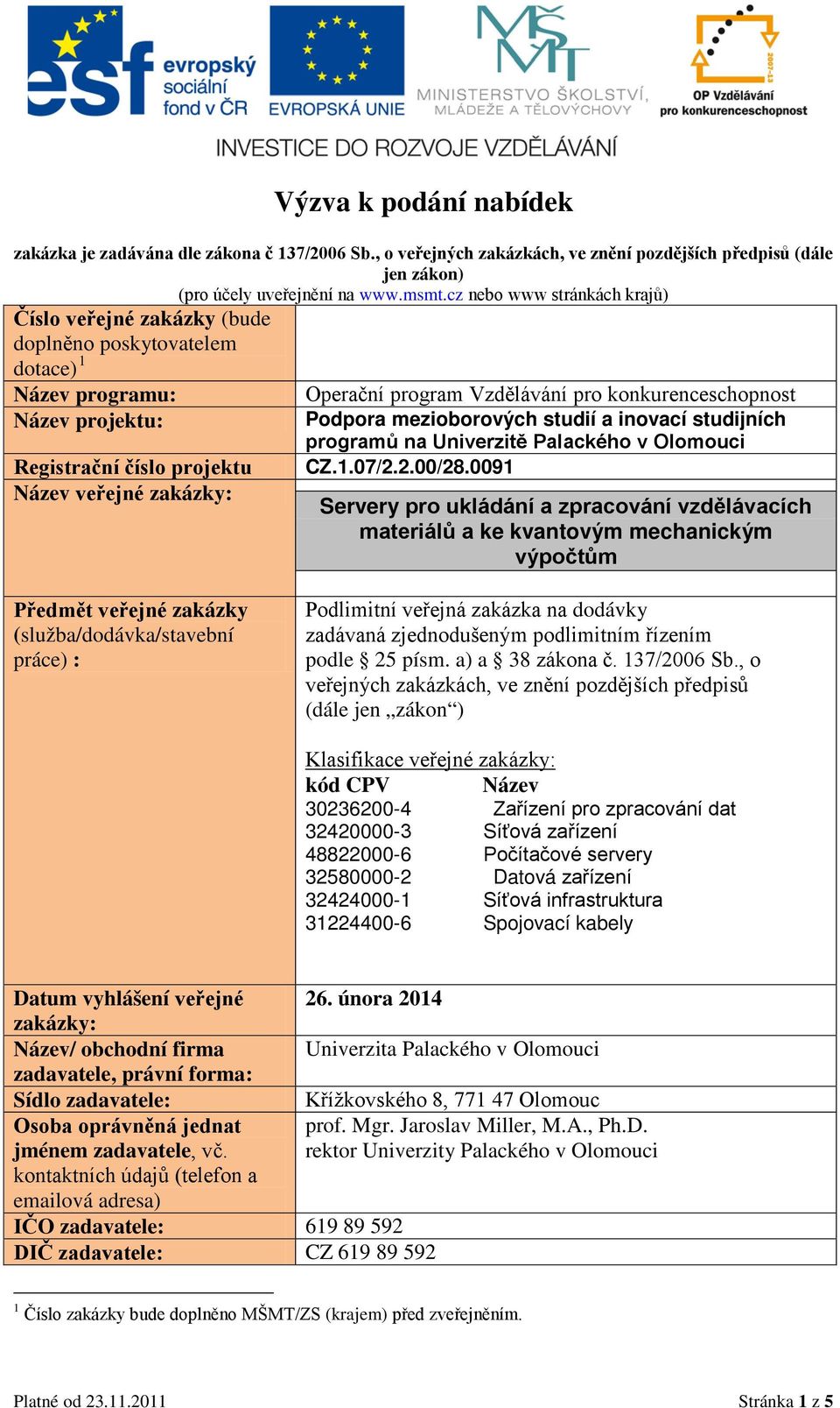 studií a inovací studijních programů na Univerzitě Palackého v Olomouci Registrační číslo projektu CZ.1.07/2.2.00/28.