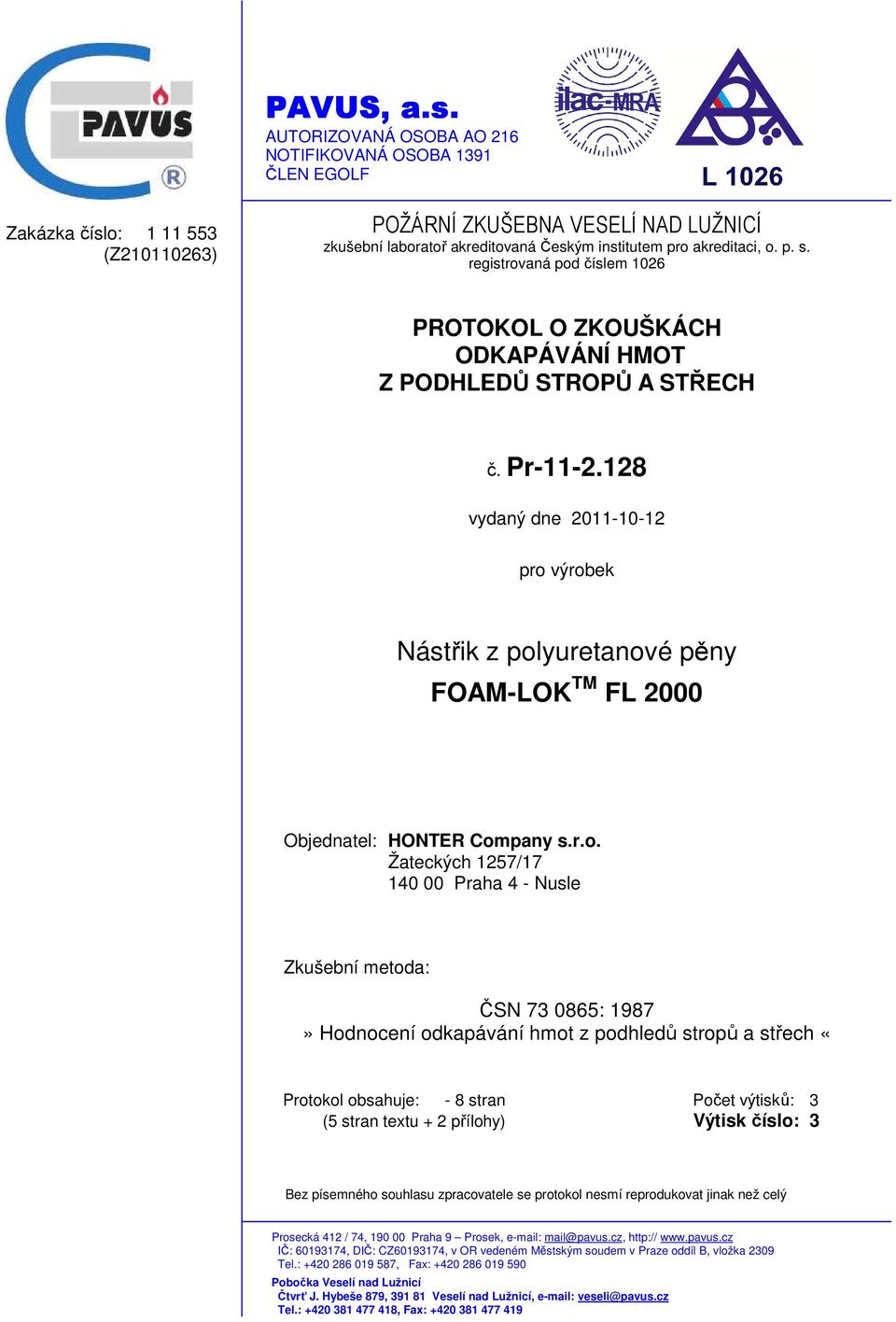 o. p. s. registrovaná pod číslem 1026 PROTOKOL O ZKOUŠKÁCH ODKAPÁVÁNÍ HMOT Z PODHLEDŮ STROPŮ A STŘECH č. Pr-11-2.