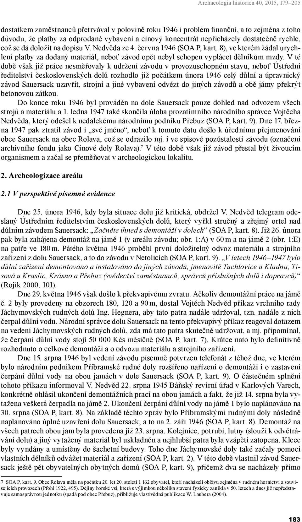 8), ve kterém žádal urychlení platby za dodaný materiál, neboť závod opět nebyl schopen vyplácet dělníkům mzdy.