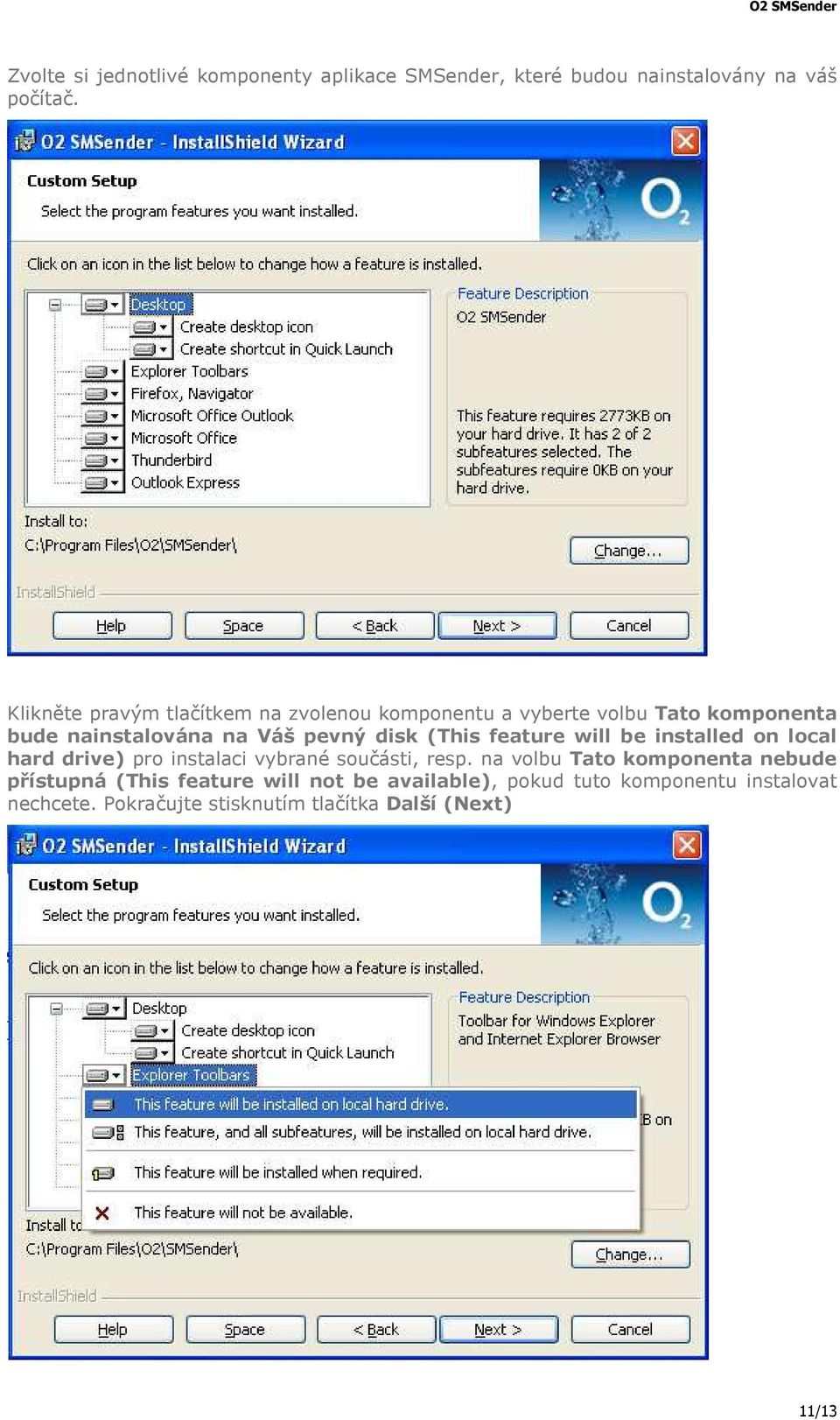 (This feature will be installed on local hard drive) pro instalaci vybrané součásti, resp.