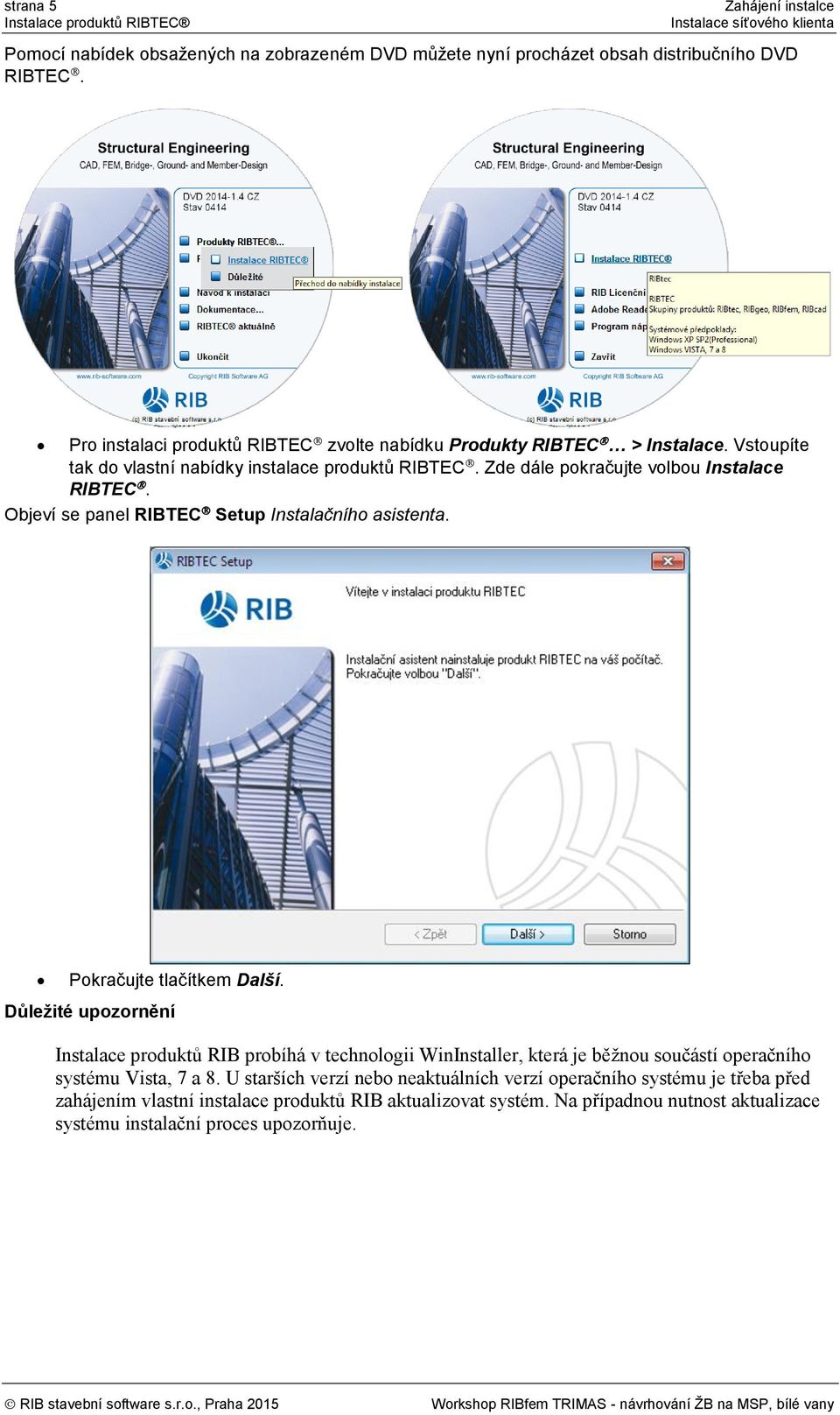 Objeví se panel RIBTEC Setup Instalačního asistenta. Pokračujte tlačítkem Další.