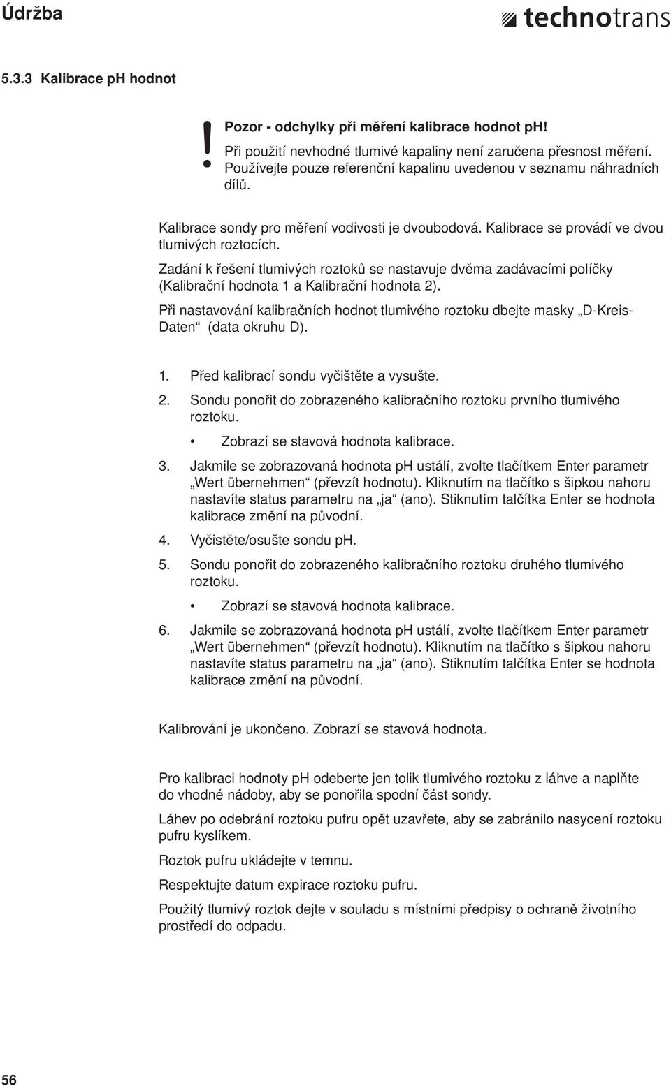 Zadání k řešení tlumivých roztoků se nastavuje dvěma zadávacími políčky (Kalibrační hodnota 1 a Kalibrační hodnota 2).