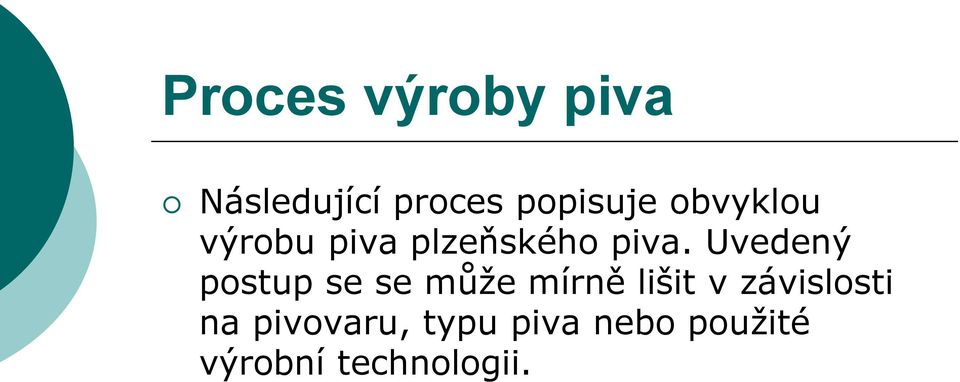 Uvedený postup se se může mírně lišit v