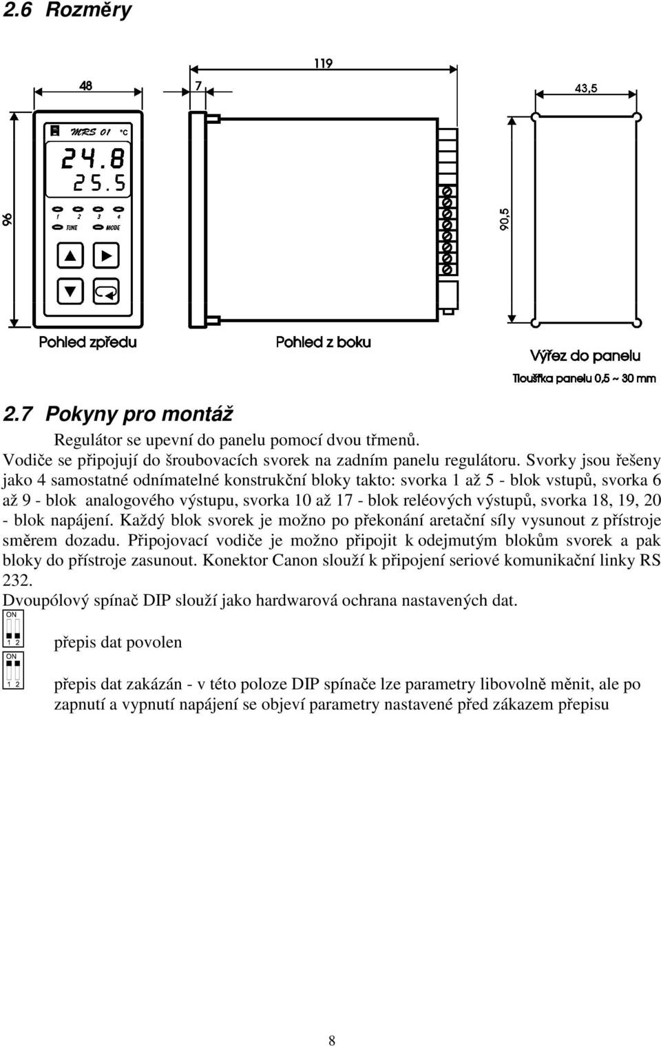 19, 20 - blok napájení. Každý blok svorek je možno po překonání aretační síly vysunout z přístroje směrem dozadu.