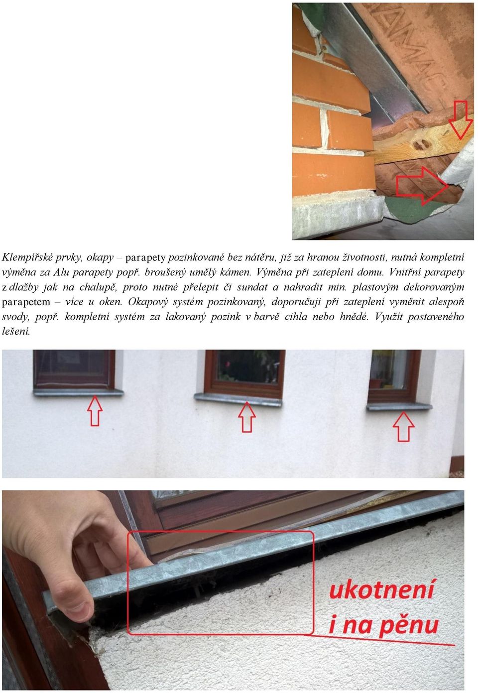Vnitřní parapety z dlažby jak na chalupě, proto nutné přelepit či sundat a nahradit min.