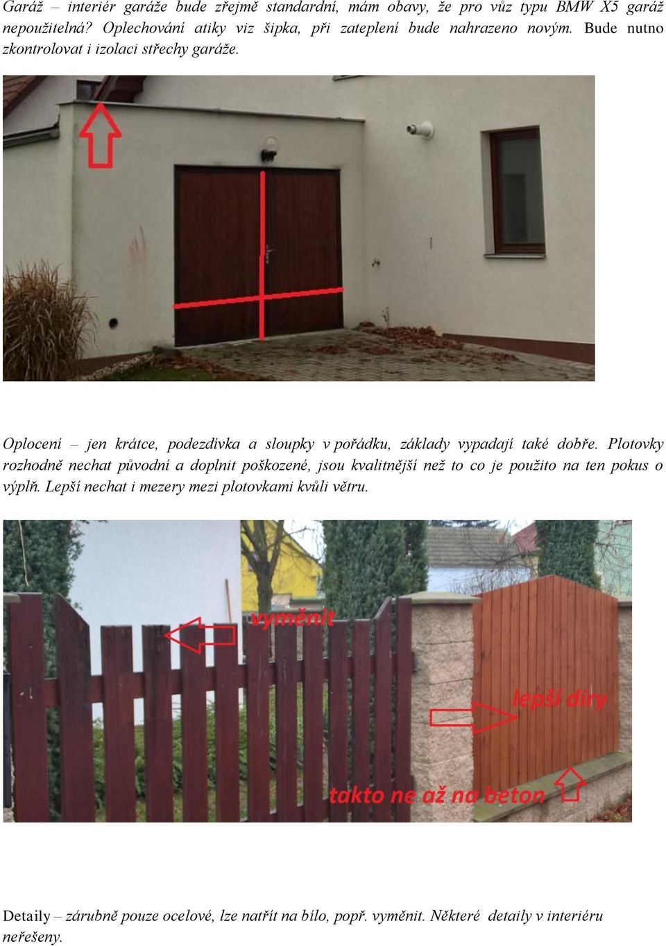 Oplocení jen krátce, podezdívka a sloupky v pořádku, základy vypadají také dobře.