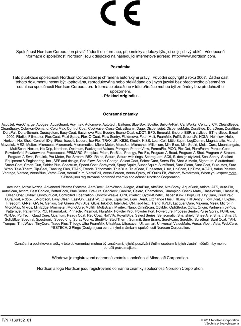 Poznámka Tato publikace společnosti Nordson Corporation je chráněna autorskými právy. Původní copyright z roku 2007.