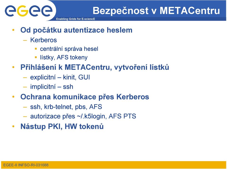 explicitní kinit, GUI implicitní ssh Ochrana komunikace přes Kerberos ssh,