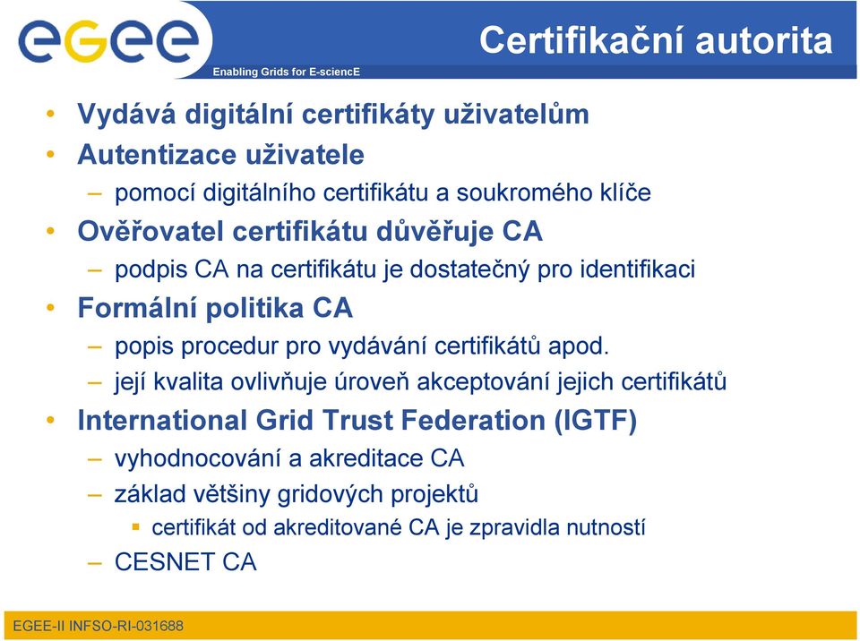 procedur pro vydávání certifikátů apod.