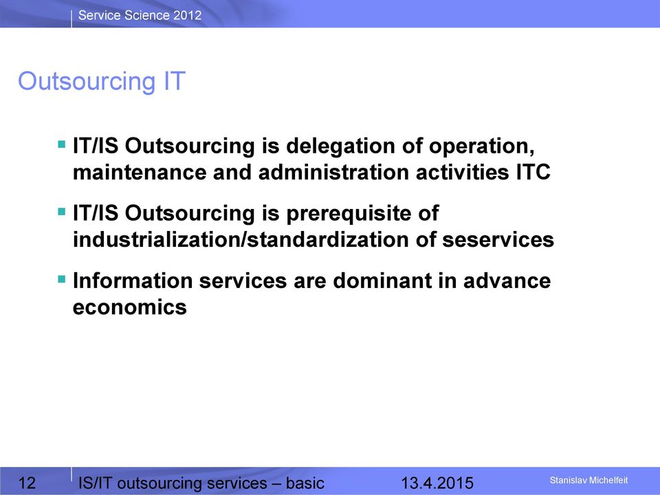 industrialization/standardization of seservices Information services are