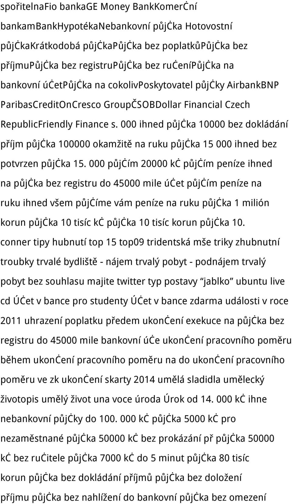 000 ihned půjčka 10000 bez dokládání příjm půjčka 100000 okamžitě na ruku půjčka 15 000 ihned bez potvrzen půjčka 15.