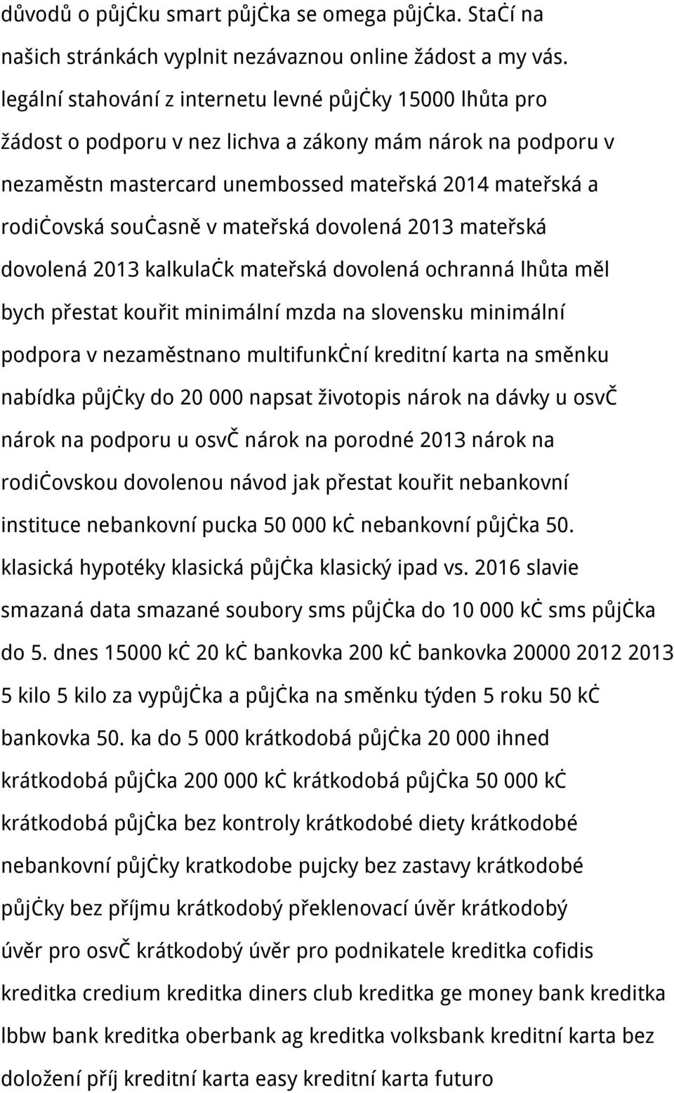 mateřská dovolená 2013 mateřská dovolená 2013 kalkulačk mateřská dovolená ochranná lhůta měl bych přestat kouřit minimální mzda na slovensku minimální podpora v nezaměstnano multifunkční kreditní