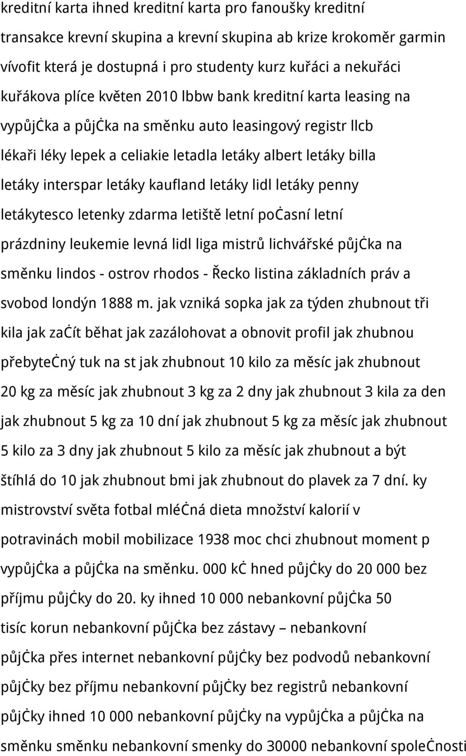 kaufland letáky lidl letáky penny letákytesco letenky zdarma letiště letní počasní letní prázdniny leukemie levná lidl liga mistrů lichvářské půjčka na směnku lindos - ostrov rhodos - Řecko listina