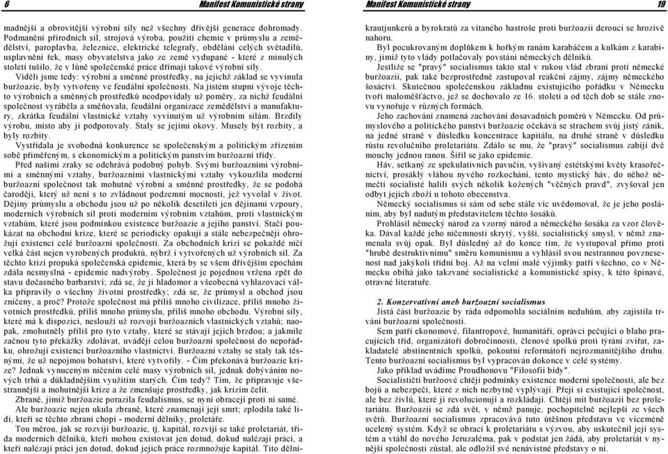 země vydupané - které z minulých století tušilo, že v lůně společenské práce dřímají takové výrobní síly.