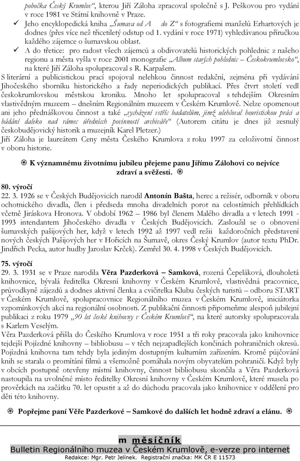 vydání v roce 1971) vyhledávanou příručkou každého zájemce o šumavskou oblast.