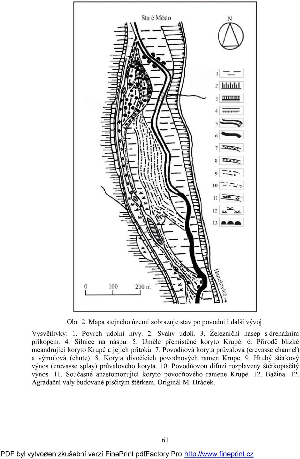 Povodňová koryta průvalová (crevasse channel) a výmolová (chute). 8. Koryta divočících povodnových ramen Krupé. 9.