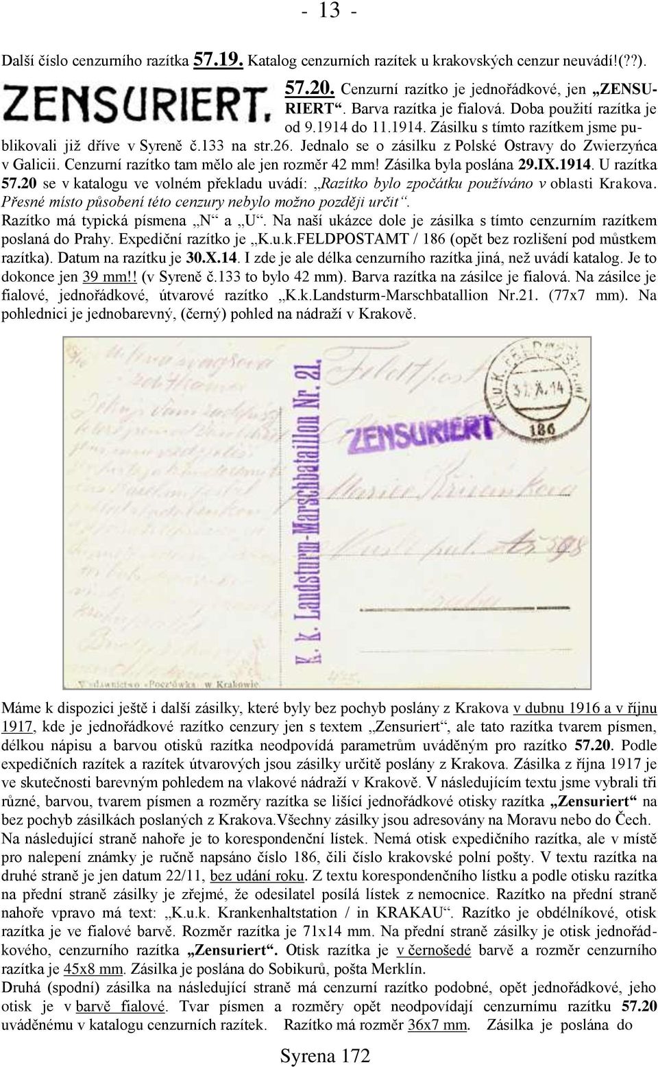 Cenzurní razítko tam mělo ale jen rozměr 42 mm! Zásilka byla poslána 29.IX.1914. U razítka 57.20 se v katalogu ve volném překladu uvádí: Razítko bylo zpočátku používáno v oblasti Krakova.