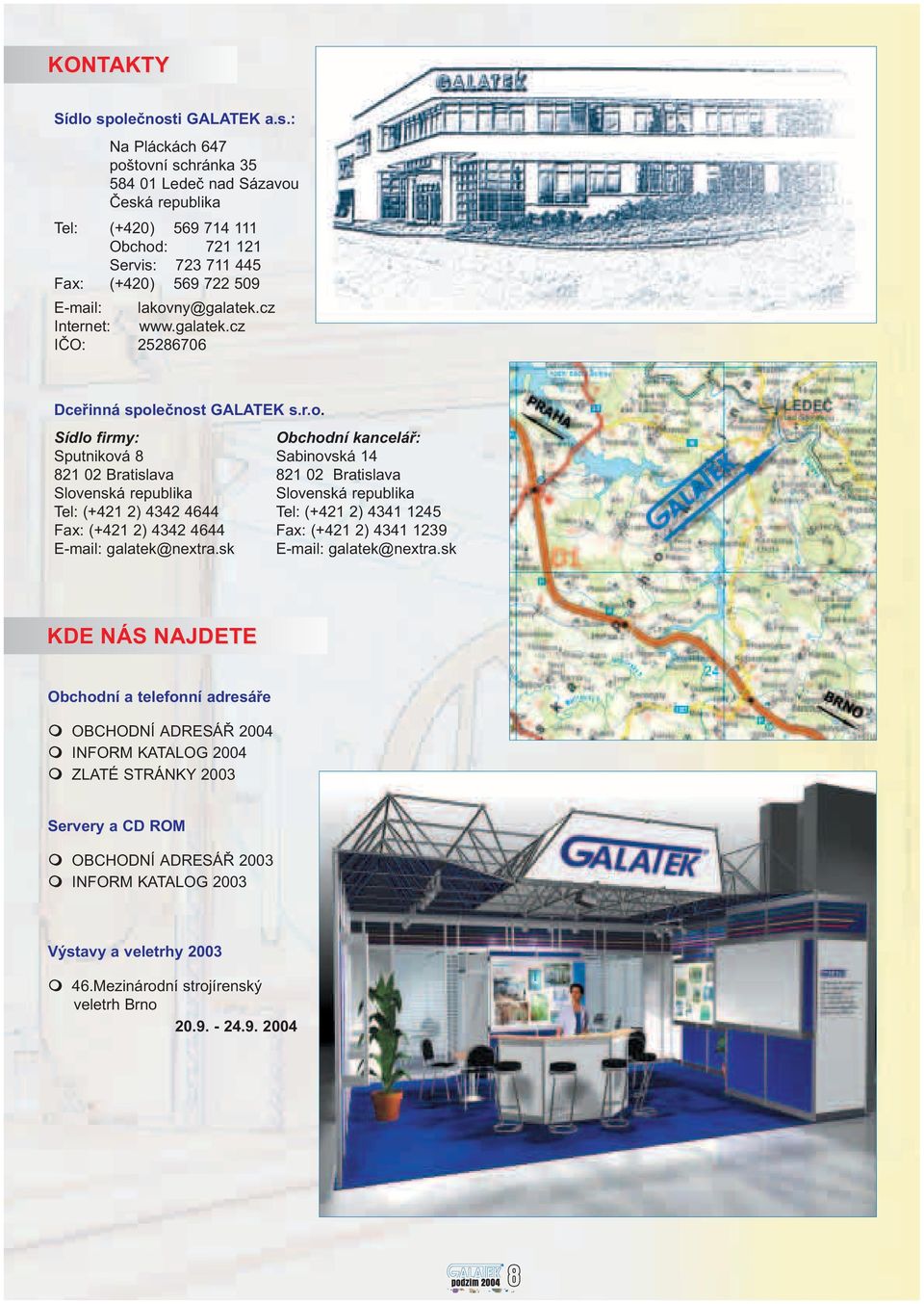 cz Internet: www.galatek.cz IÈO: 25286706 Dceøinná spol