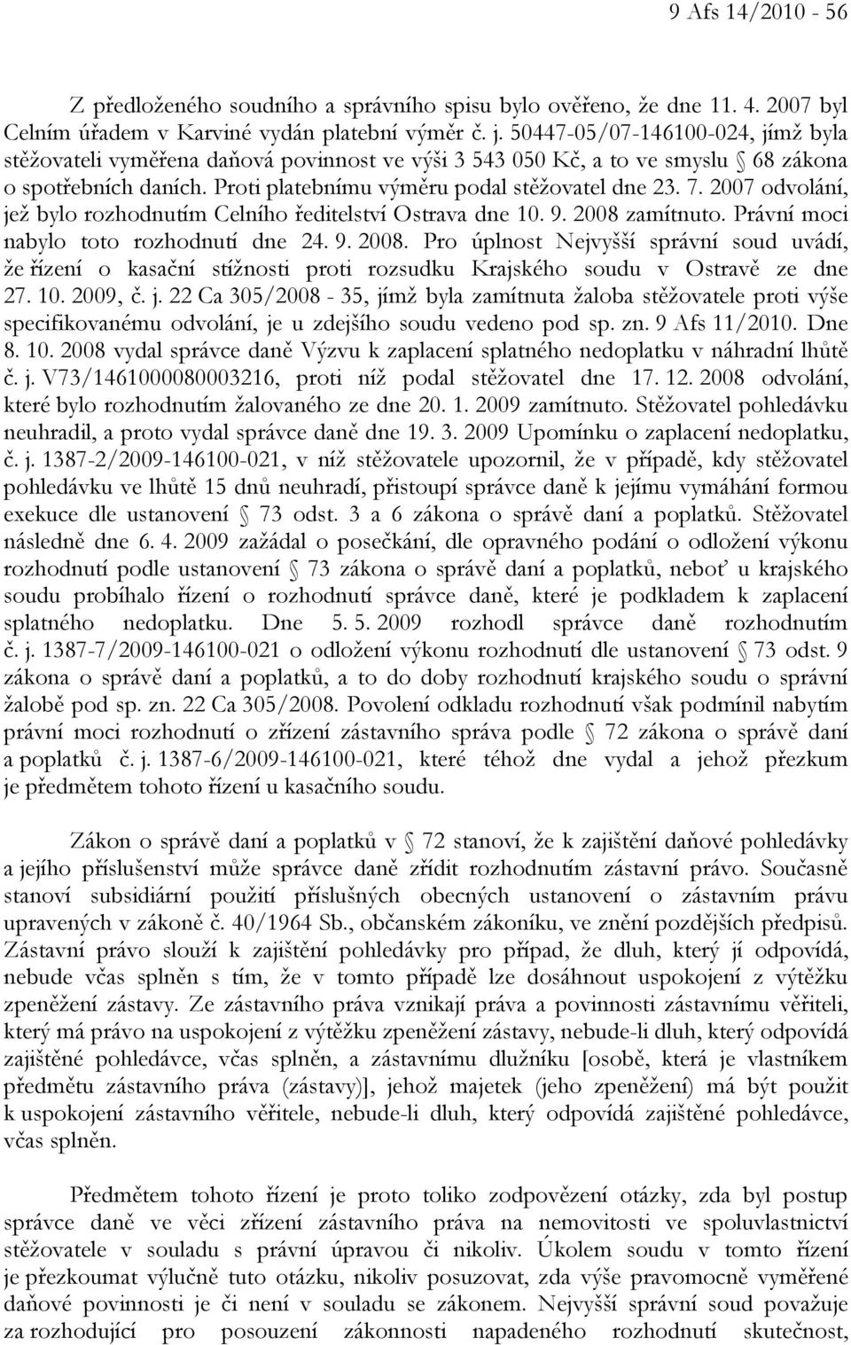 2007 odvolání, jež bylo rozhodnutím Celního ředitelství Ostrava dne 10. 9. 2008 