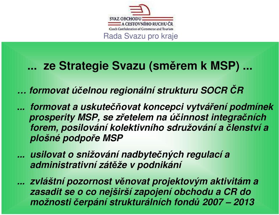 kolektivního sdružování a členství a plošné podpoře MSP.