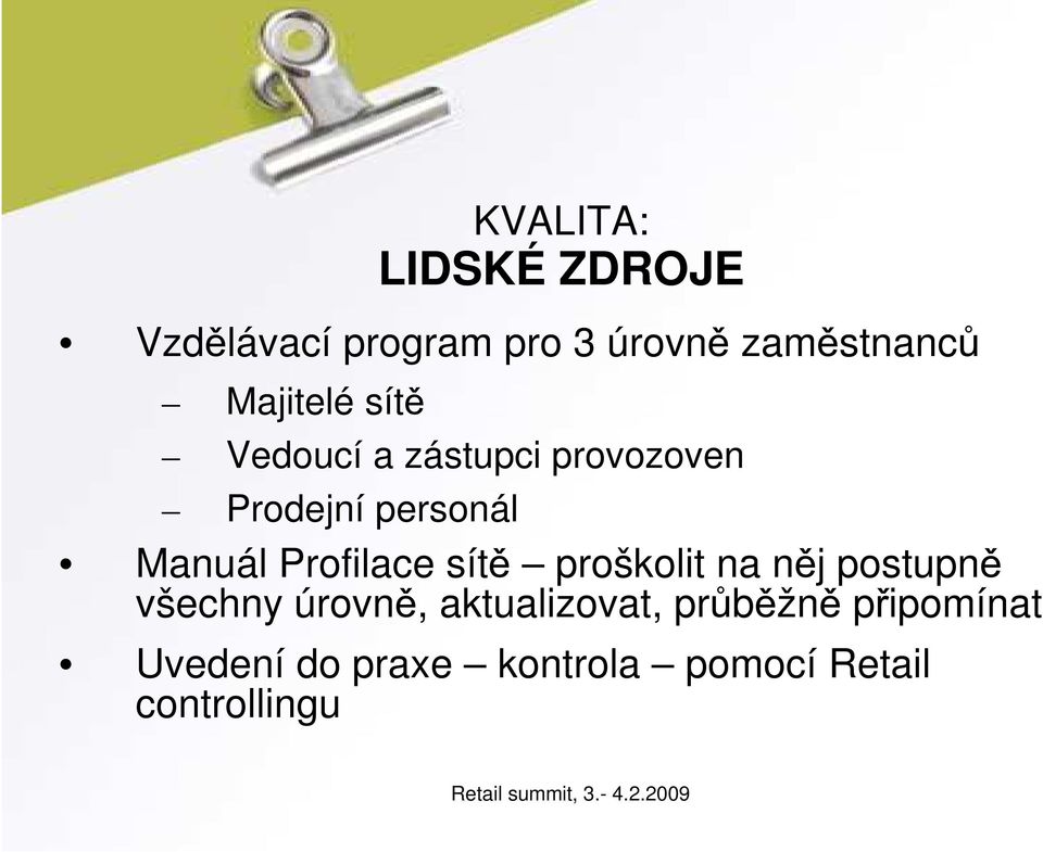 proškolit na něj postupně všechny úrovně, aktualizovat, průběžně připomínat