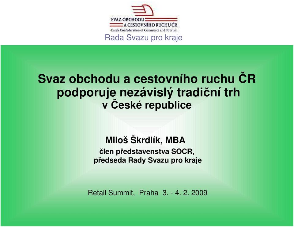 tradiční trh v České republice Miloš Škrdlík, MBA člen představenstva SOCR,