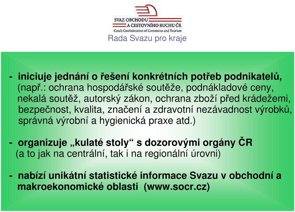 kvalita, značení a zdravotní nezávadnost výrobků, správná výrobní a hygienická praxe atd.