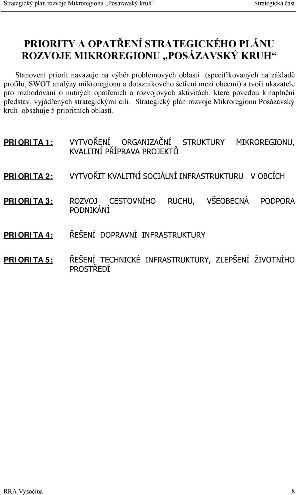 Strategický plán rozvoje Mikroregionu Posázavský kruh obsahuje 5 prioritních oblastí.