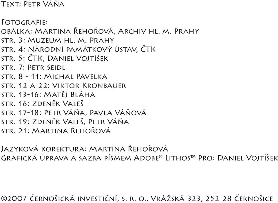 16: Zdeněk Valeš str. 17-18: Petr Váňa, Pavla Váňová str. 19: Zdeněk Valeš, Petr Váňa str.