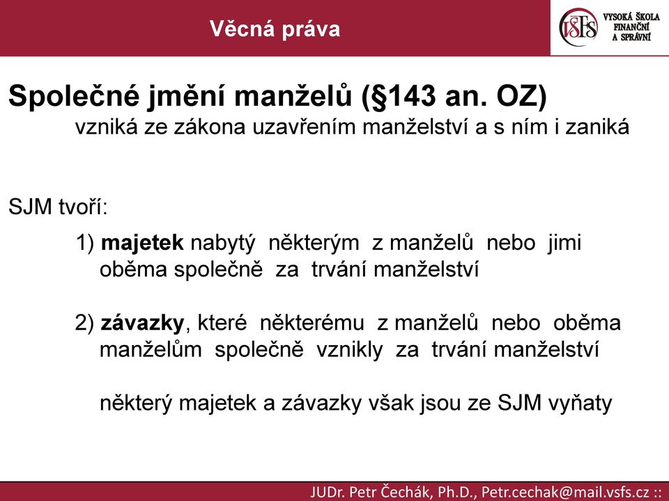 nabytý některým z manželů nebo jimi oběma společně za trvání manželství 2)